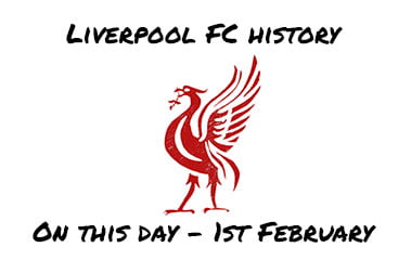 On This Day - LFC History - 1st February